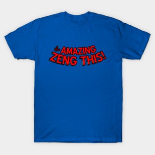 The "Amazing" Zeng This podcast T-Shirt